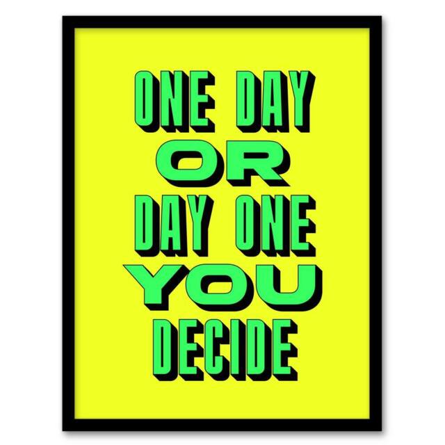 Artery8 One Day Or Day One You Decide Green Yellow Framed Wall Art Print - Size: A4 - image 1
