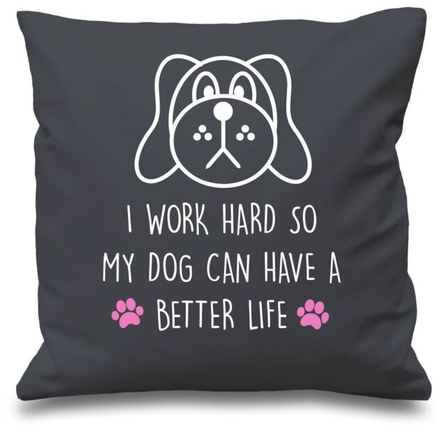 "60 SECOND MAKEOVER Dog I Work Hard So My Dog Can Have A Better Life Grey Cushion Cover 16"" x 16"" Mum Friend Gift Pet Present - Size: 40 cm x 40 cm"