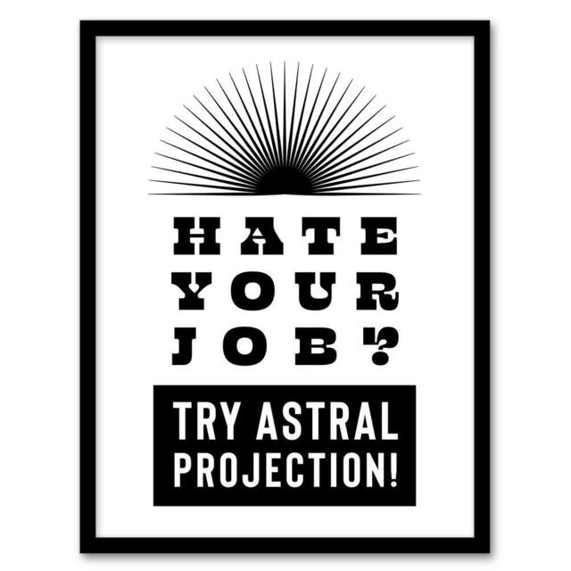 Artery8 Hate Your Job Try Astral Projection Funny Cheeky Framed Wall Art Print in White - Size: A4 - image 1