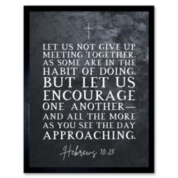 "Artery8 Wall Art Print Hebrews 10:25 Let Us Encourage One Another Christian Bible Verse Quote Scripture Typography Art Framed - Size: W12"" x H16""" - thumbnail 1