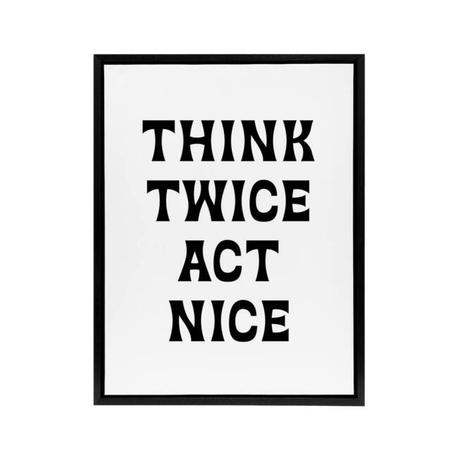 "Artery8 Think Twice Act Nice Black & White Bold Modern Framed Canvas Art - Size: W12"" x H16""" - image 1