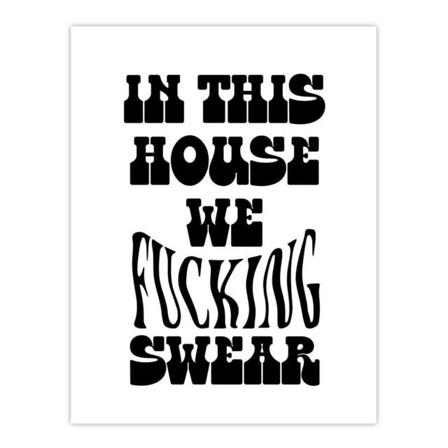"Artery8 In This House We Swear Black White Funny Cheeky Wall Art Print - Size: W12"" x H16""" - image 1