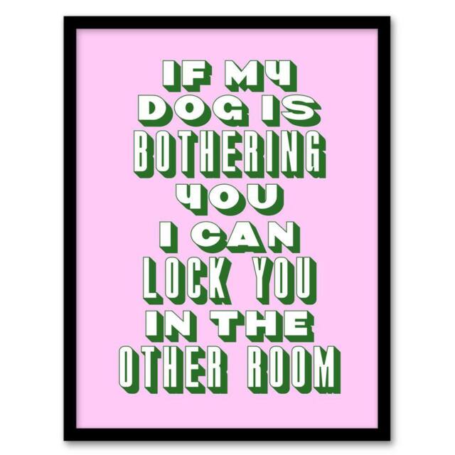 Artery8 If My Dog Is Bothering You Joke Pink Green Funny Framed Wall Art Print - Size: A4 - image 1