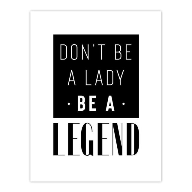 "Artery8 Don't Be A Lady Be A Legend Bold Black & White Wall Art Print - Size: W12"" x H16""" - image 1