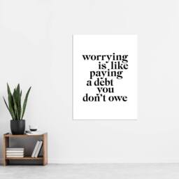 "Artery8 Worrying Is Like Paying A Debt You Don't Owe Wall Art Print in White - Size: W12"" x H16""" - thumbnail 4