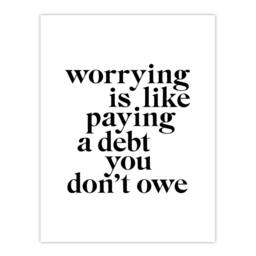 "Artery8 Worrying Is Like Paying A Debt You Don't Owe Wall Art Print in White - Size: W12"" x H16""" - thumbnail 1