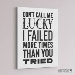 "Artery8 Don't Call Me Lucky Failed More Than You Tried Canvas Wall Art Print in White - Size: W24"" x H32""" - thumbnail 2