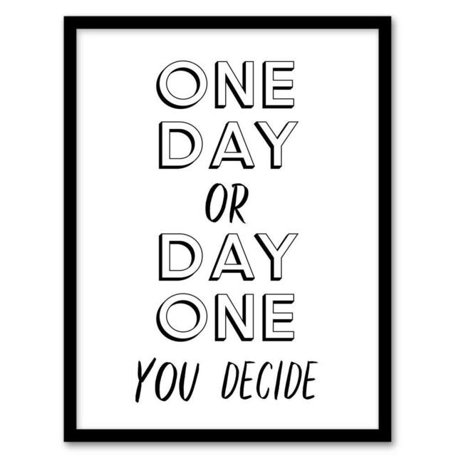 Artery8 One Day Or Day One You Decide Bold Modern Framed Wall Art Print in White - Size: A4 - image 1
