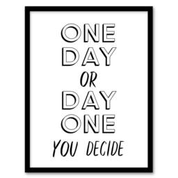 Artery8 One Day Or Day One You Decide Bold Modern Framed Wall Art Print in White - Size: A4 - thumbnail 1