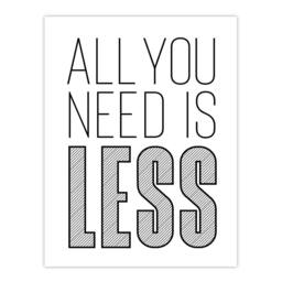 "Artery8 All You Need Is Less Black White Inspirational Wall Art Print - Size: W12"" x H16""" - thumbnail 1