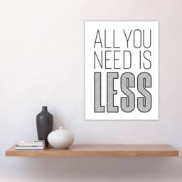 "Artery8 All You Need Is Less Black White Inspirational Wall Art Print - Size: W12"" x H16""" - thumbnail 4