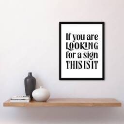 Artery8 If You Are Looking For A Sign This Is It Framed Wall Art Print in White - Size: A4 - thumbnail 4