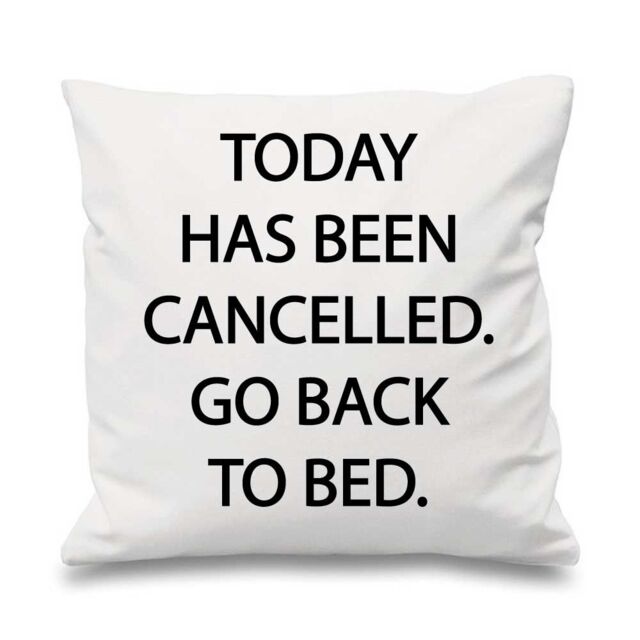 "60 SECOND MAKEOVER White Cushion Cover Today Has Been Cancelled Go Back To Bed 16"" x 16"" Mum Friend Gift Decorative Cushion Home Mothers Da"