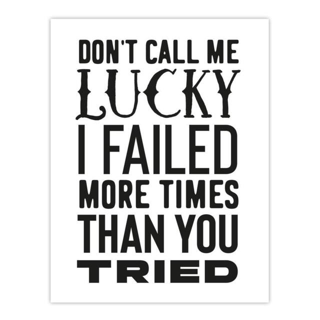 "Artery8 Don't Call Me Lucky Failed More Than You Tried Wall Art Print in White - Size: W12"" x H16""" - image 1