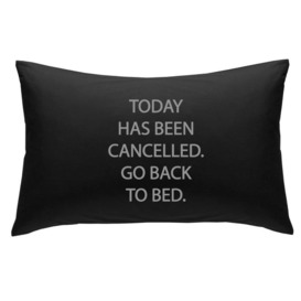 Black with Silver Today Has Been cancelled Go Back to Bed Novelty Pillowcase