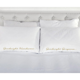 Goodnight Handsome Goodnight Gorgeous White with Gold Pillowcases