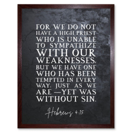 Hebrews 4:15 One Who Has Been Tempted Yet Was Without Sin Christian Bible Verse Quote Scripture Typography Art Print Framed Poster Wall Decor 12x16 inch