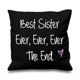 "Black Cushion Cover Best Sister Ever Ever Ever The End 16"" x 16"" Mum Friend Gift Decorative Cushion Home Mothers Day"