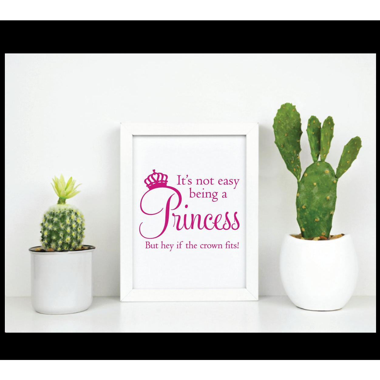 It's Not Easy Being A Princess But Hey If The Crown Fits Life Inspirational Quote in Frame
