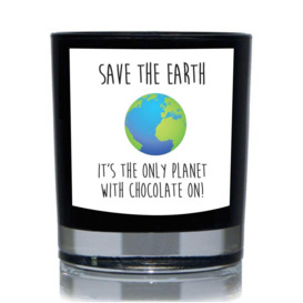 Save the Earth, It's The Only Planet With Chocolate On Funny 20cl Candle