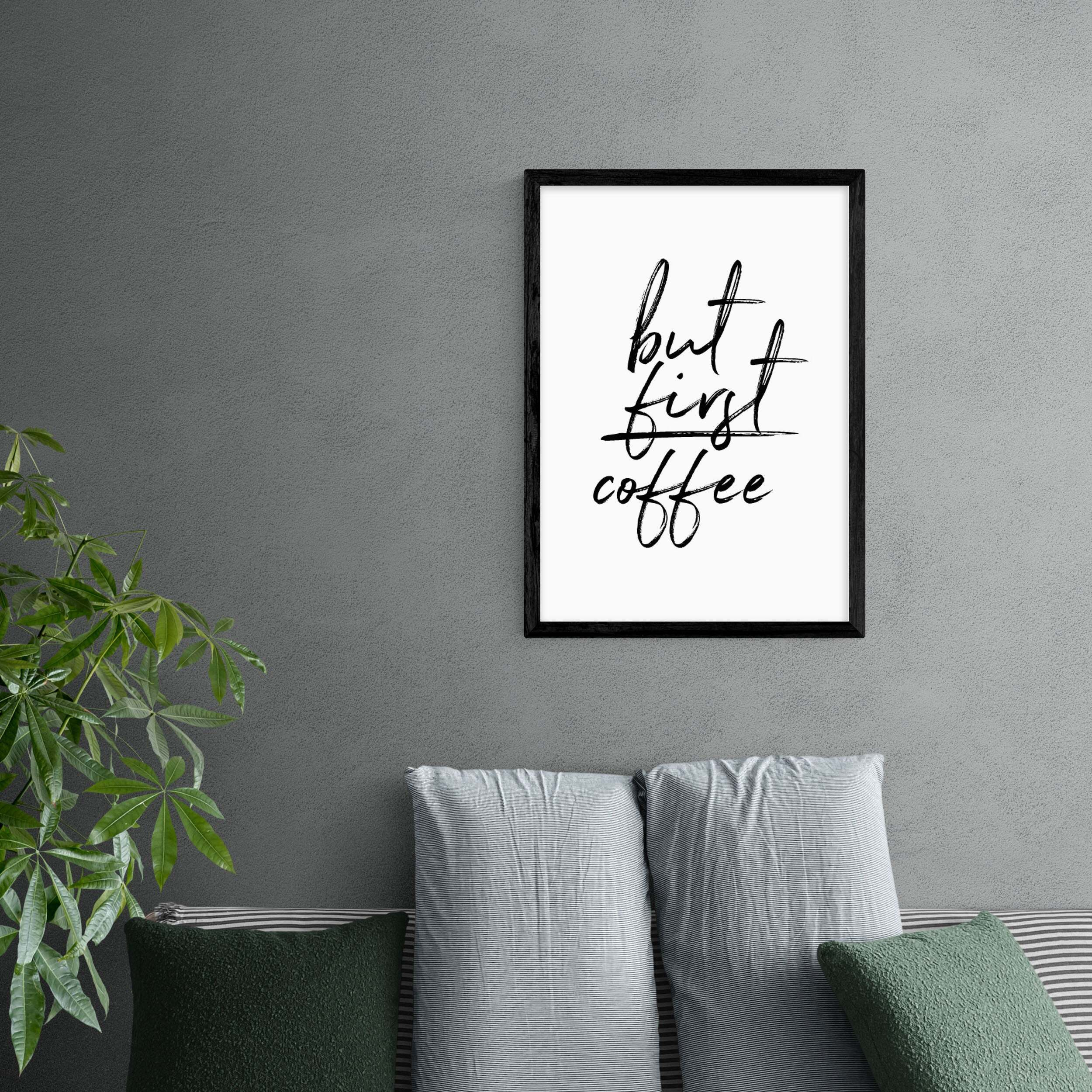 East End Prints But First Coffee Print black