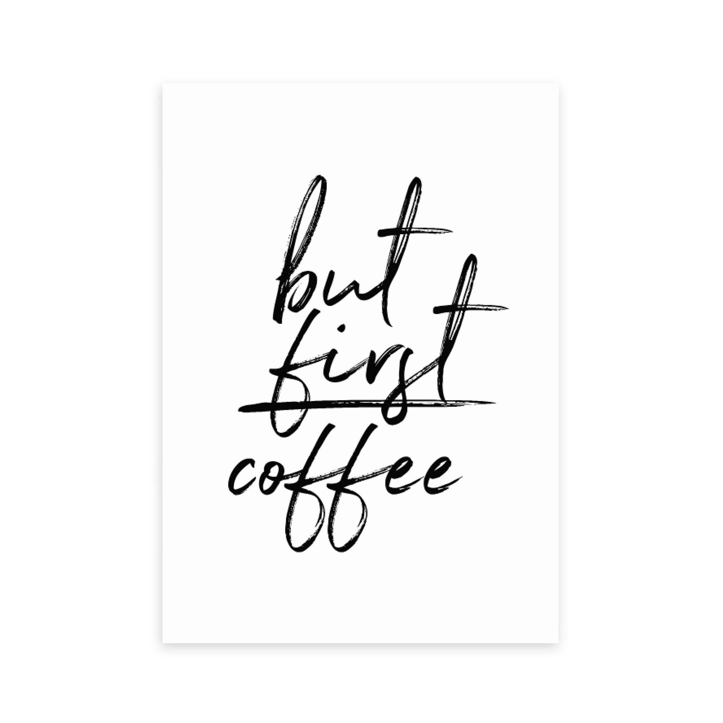 East End Prints But First Coffee Print Black/White