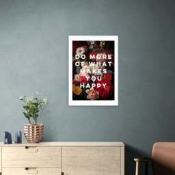 East End Prints Do More Of What Makes You Happy Framed Print - thumbnail 1