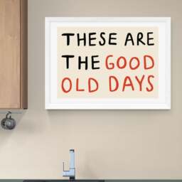 East End Prints These Are the Good Old Days Print - thumbnail 1