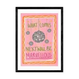 East End Prints What Comes Next Will Be Marvellous by Illustrated by Weezy Print - thumbnail 2