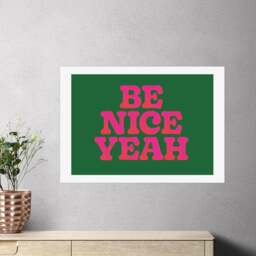 East End Prints Be Nice Yeah by Limbo and Ginger - thumbnail 1