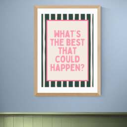 East End Prints What's The Best That Could Happen Print
