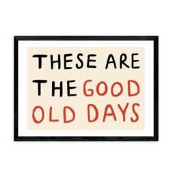 East End Prints These Are the Good Old Days Print - thumbnail 2