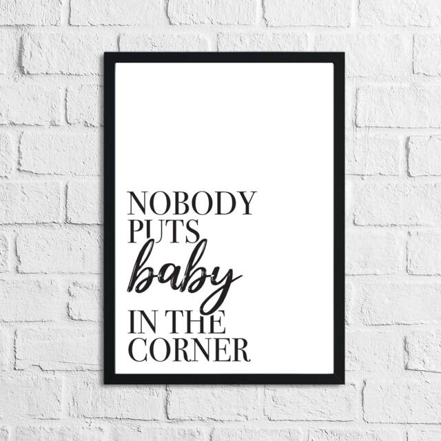 Nobody Puts Baby in The Corner Dressing Room Simple Wall Home Decor Print