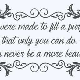 You Were Made To Fill A Purpose That Only You Can Do. There Never Be More Beautiful You. Vinyl Wall Decal - thumbnail 3