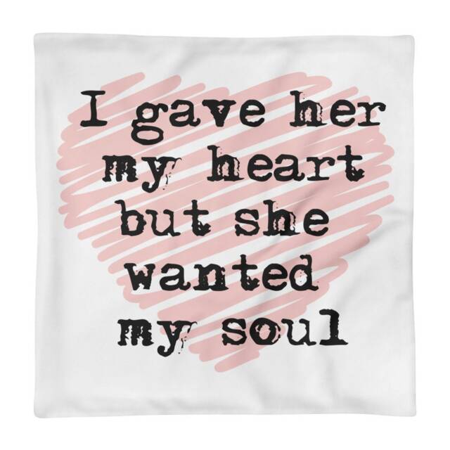 "Pillow Case Only - Don't Think Twice It's Alright ""I Gave Her My Heart But She Wanted Soul"