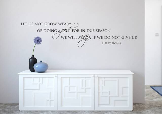 "Vinyl Wall Art Decal - Galatians 69 ""Let Us Not Grow Weary Of Doing Good, For in Due Season We Will Reap, If Do Give Up." - image 1