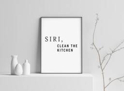 Siri Clean The Kitchen Comedy Quote Poster, Typography Print, Calligraphy Art, Text Wall Art Decor, Funny Gift, A1/A2/A3/A4 - thumbnail 1