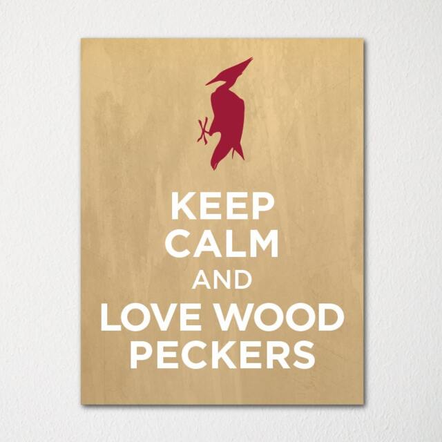 Keep Calm & Love Wood Peckers - Fine Art Print Choice Of Color Purchase 3 Receive 1 Free Custom Prints Available - image 1