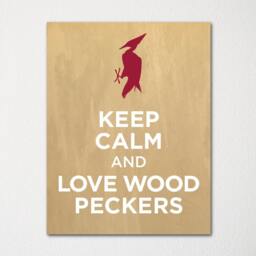 Keep Calm & Love Wood Peckers - Fine Art Print Choice Of Color Purchase 3 Receive 1 Free Custom Prints Available - thumbnail 1
