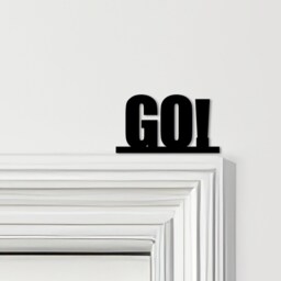Door Topper Go Quote Various Colours Top Of Decorative Sign - Sign, Novelty Wall Decor, Frame Art, Art - thumbnail 1