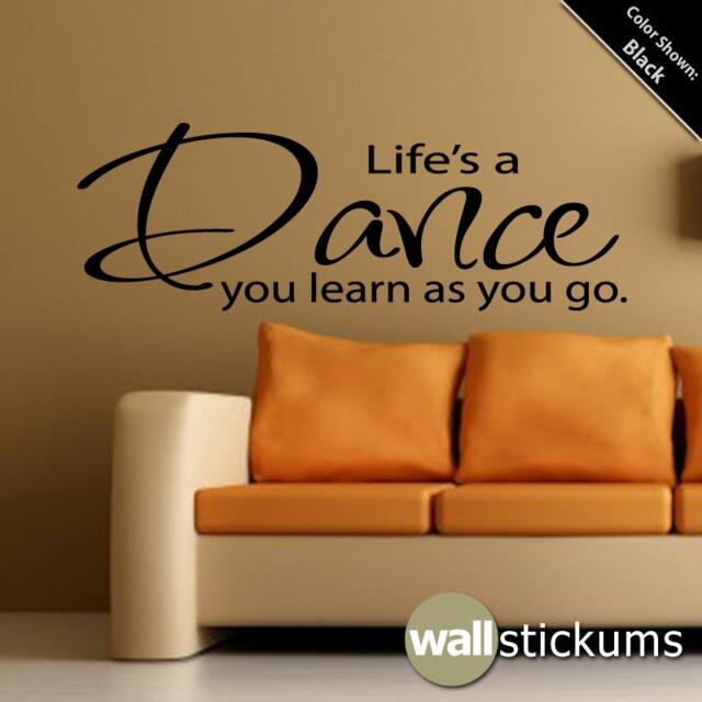 Life's A Dance You Learn As Go Vinyl Wall Art Decal Quote Sticker - Wd0154 - image 1