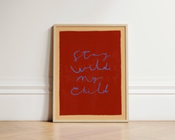 stay Wild My Child Print, Toddler Room Colourful Illustration Wall Art, Nursery Eclectic Nursery, Play Room, Unframed - thumbnail 1