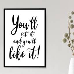 You'll Eat It & You'll Like - Wall Print Funny Kitchen Gift Bespoke Poster A5 A4 A3 Framed - thumbnail 2
