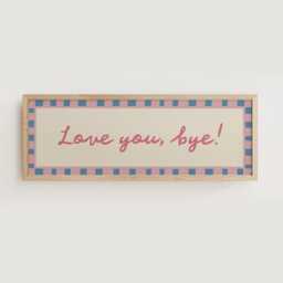 Love You, Bye Horizontal Print, Hallway Wall Art, Above Door Wide - Unframed - thumbnail 3