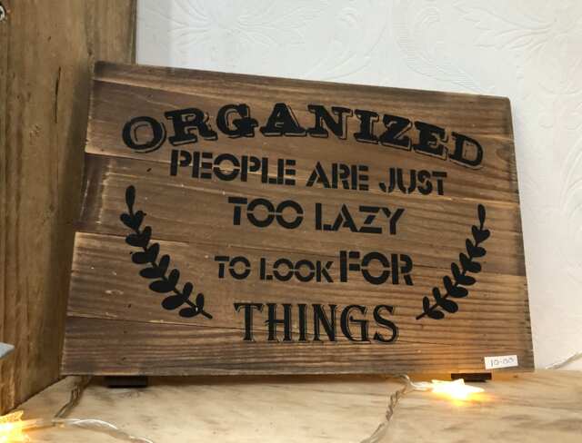 "Wooden Wall Sign, Plaque ""Organised People Are Just Too Lazy To Look For Things" - image 1