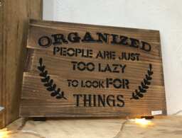"Wooden Wall Sign, Plaque ""Organised People Are Just Too Lazy To Look For Things" - thumbnail 1