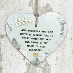 And Suddenly You Know Its Time To Trust in The Magic Of New Beginnings Friendship Wooden Gift Heart Plaque/Sign - thumbnail 2