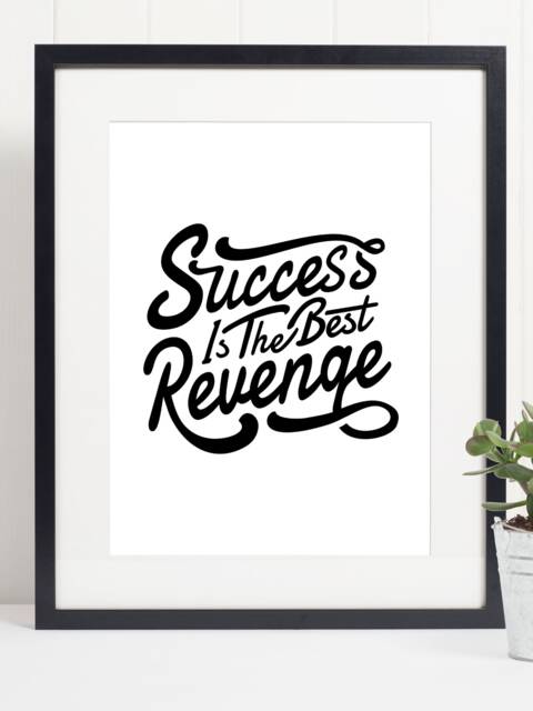 Success Is The Best Revenge Quote Art Print Poster - Inspirational Motivational Black & White - image 1
