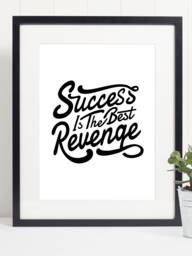 Success Is The Best Revenge Quote Art Print Poster - Inspirational Motivational Black & White - thumbnail 1