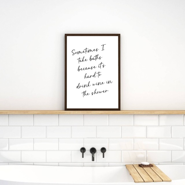 Bathroom Print - Sometimes I Take Baths Because It's Hard To Drink Wine in The Shower Quote Funny - image 1